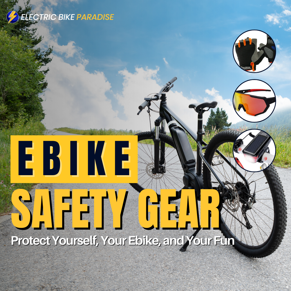 Ebike Safety Gear: Protect Yourself, Your Ebike, and Your Fun