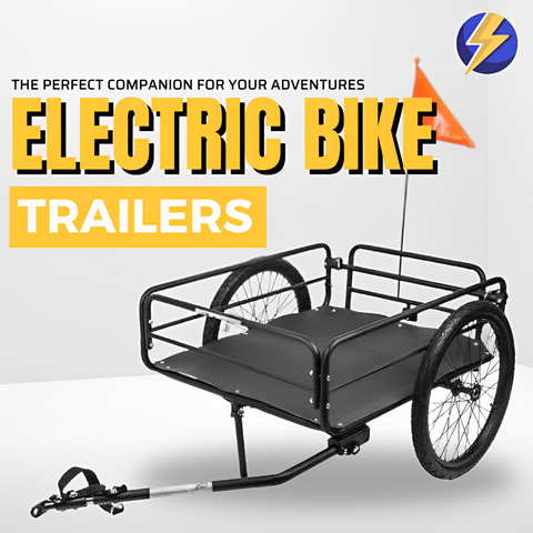 Electric Bike Trailers: The Perfect Companion for Your Adventures