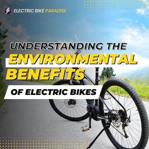 The Eco-Friendly Choice: Understanding the Environmental Benefits of Electric Bikes